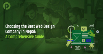 Choosing the Best Web Design Company in Nepal: A Comprehensive Guide